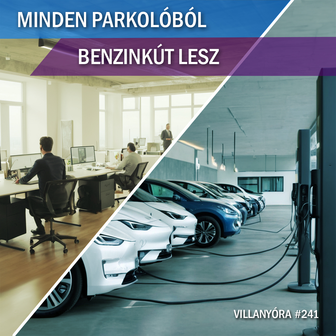 Villanyóra #241 - Minden parkolóból benzinkút lesz