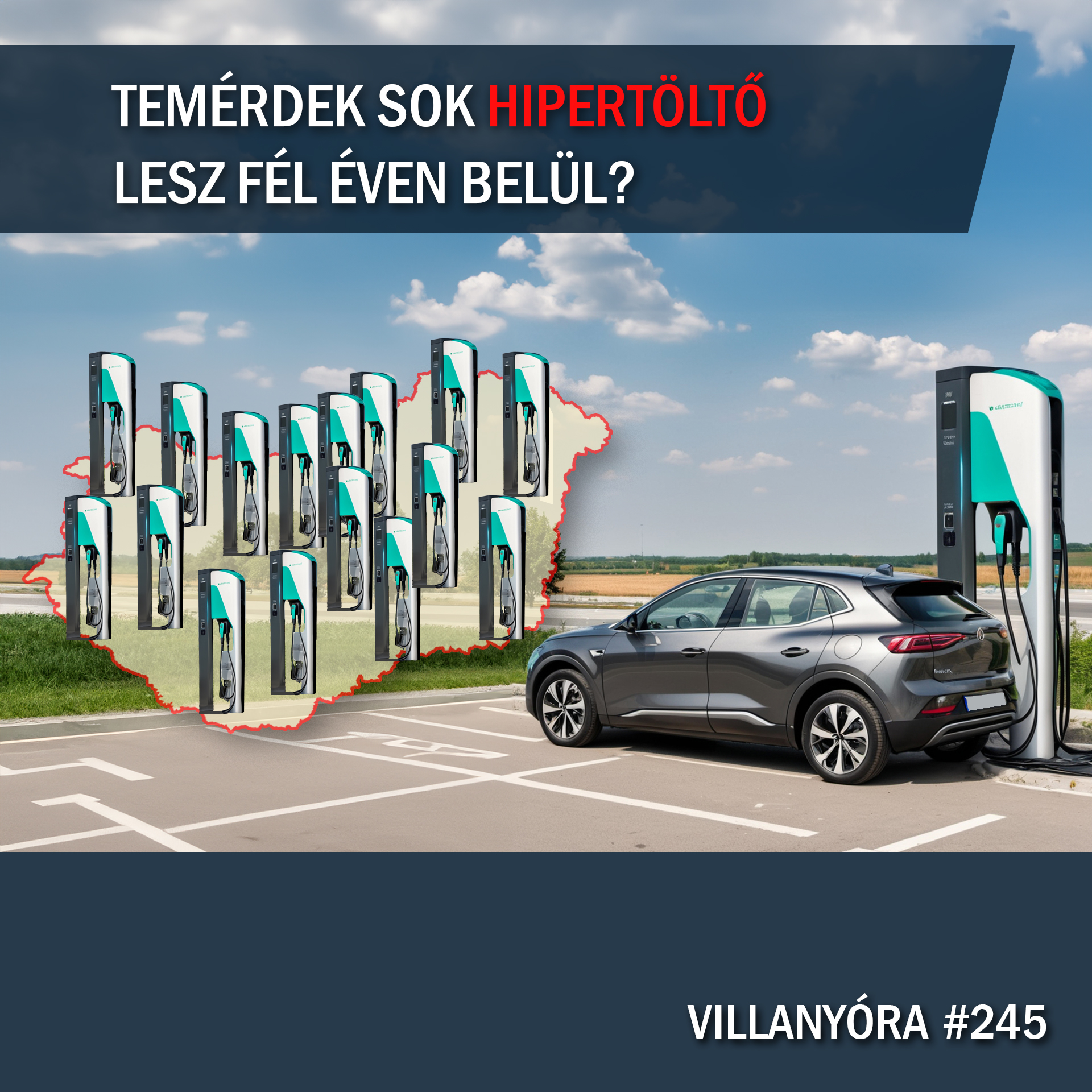 Villanyóra #245 - Temérdek sok hipertöltő lesz fél éven belül?